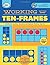 Working with Ten-Frames: 50 Creative Lessons for Teaching with Ten-Frames! by Don Balka (2014-03-01)