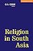 Religion In South Asia by Geoffrey A. Oddie