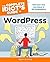 The Complete Idiot's Guide to WordPress by Gunelius, Susan (2011) Paperback