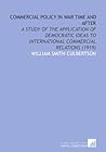 Commercial Policy in War Time and After: A Study of the Application of Democratic Ideas to International Commercial Relations (1919)