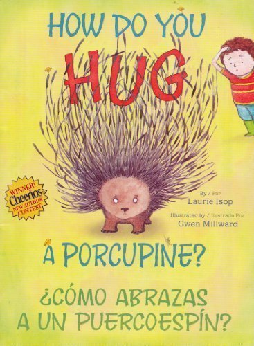 How Do You Hug a Porcupine? / Como abrazas a un puercoespin? by Laurie Isop (2011-01-01)