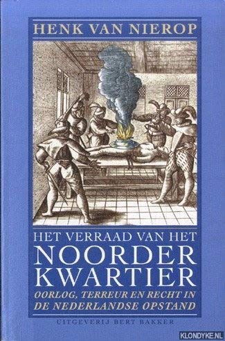 Het verraad van het Noorderkwartier: Oorlog, terreur en recht in de Nederlandse Opstand (Paperback)