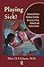 By Marc D. Feldman Playing Sick?: Untangling the Web of Munchausen Syndrome, Munchausen by Proxy, Malingering, and Fact (1st First Edition) [Hardcover]