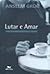 livro lutar e amar como os ...