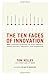 The Ten Faces of Innovation: IDEO's Strategies for Defeating the Devil's Advocate and Driving Creativity Throughout Your Organization by Tom Kelley (2005-10-18)
