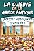 La Cuisine de la Grèce Anti...