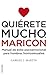 Quierete mucho, maricon (Spanish Edition) by Gabriel Martin by Gabriel J. Martín