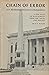 Chain of Error: And the Mecklenburg Declarations of Independence. A New Study of Manuscripts: Their Use, Abuse, and Neglect