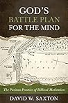 God's Battle Plan for the Mind: The Puritan Practice of Biblical Meditation Paperback January 13, 2015