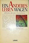 Ein anderes Leben wagen. 2000 Jahre alternative Daseinsformen