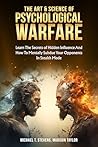 The Art & Science of Psychological Warfare: (2 books in 1) Learn The Secrets of Hidden Influence and How to Mentally Subdue Your Opponents in Stealth Mode