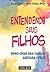 Entendendo Seus Filhos. Como Criar Uma Familia Ajustada E Feliz by Susan K. Golant