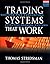 Trading Systems That Work: Building and Evaluating Effective Trading Systems by Thomas Stridsman (2000-12-11)