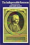 The Indispensable Rousseau The Indispensable Rousseau