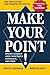 Make Your Point!: Speak Clearly And Concisely Anyplace, Anytime by Carroll, Kevin, Elliott, Bob (April 2, 2009) Paperback