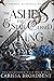 The Ashes & the Star-Cursed King (Crowns of Nyaxia, #2)