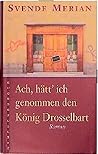 Ach, hätt' ich genommen den König Drosselbart: Roman (German Edition)