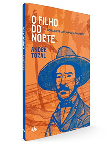 o filho do norte goncalves dias o poeta do brasil Ed. 2023 (Paperback)
