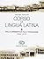 Corso di lingua latina. Dalla grammatica alla traduzione. Per... by Laura Pepe