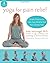 Yoga for Pain Relief: Simple Practices to Calm Your Mind and Heal Your Pain (Whole-Body Healing) by McGonigal. Kelly ( 2010 ) Paperback