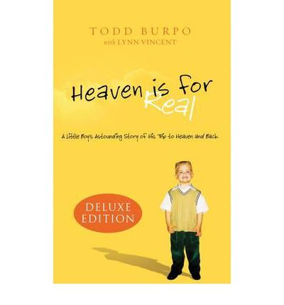Heaven is for Real: A Little Boy's Astounding Story of His Trip to Heaven and Back, Deluxe Edition
