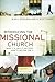 Introducing the Missional Church: What It Is, Why It Matters, How to Become One by Alan J. Roxburgh (Nov 1 2009)
