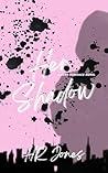 Her Shadow (The Dark Triad #1) Her Shadow (The Dark Triad #1)