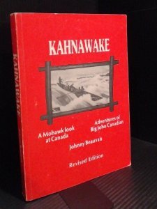 Kahnawake: a Mohawk Look at Canada and Adventures of Big John Canadian 1840-1919 (Paperback)
