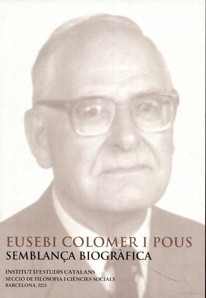 Eusebi Colomer i Pous : semblança biogràfica : conferència pronunciada davant el Ple per Pere Lluís Font el dia 16 de juny de 2003 (Paperback)