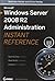 Microsoft Windows Server 2008 R2 Administration Instant Reference by Matthew Hester (2010-01-26)