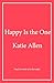 Happy Is the One: The poignant, life-affirming new novel from the author of Everything Happens for a Reason