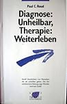 Diagnose: Unheilbar, Therapie: Weiterleben.  |