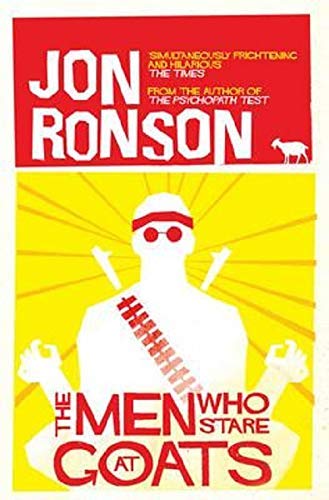 The Men Who Stare At Goats by Jon Ronson