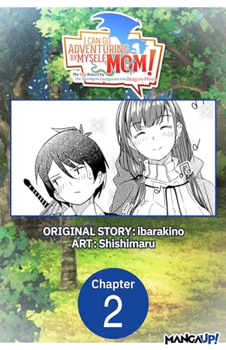 I Can Go Adventuring by Myself, Mom!: The Son Raised by the Strongest Overprotective Dragon-Mom #002 (I Can Go Adventuring by Myself, Mom!: The Son Raised ... Dragon-Mom CHAPTER SERIALS Book 2)