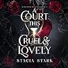 A Court This Cruel and Lovely by Stacia Stark