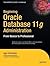 Beginning Oracle Database 11g Administration: From Novice to Professional (Expert's Voice in Oracle) 1st (first) Edition by Fernandez, Iggy published by Apress (2009)
