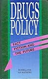 Drugs Policy: Fact, Fiction and the Future