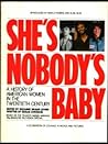 She's Nobody's Baby: A History of American Women in the Twentieth Century