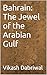 Bahrain: The Jewel of the A...