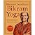 Bikram Yoga: The Guru Behind Hot Yoga Shows the Way to Radiant Health and Personal Fulfillment (paperback)