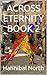 ACROSS ETERNITY BOOK 2 by Hannibal North