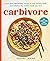 Carbivore: 130 Healthy Reci...