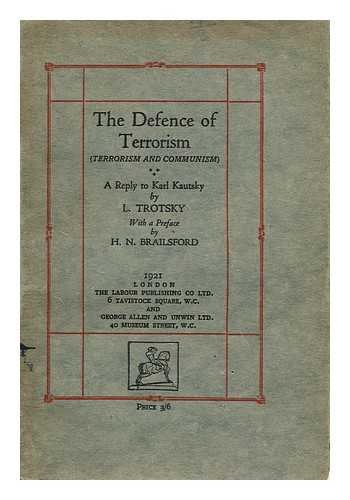The defence of terrorism : (Terror and communism) : a reply to Karl Kautsky / by L. Trotsky ; with a preface by H.N. Brailsford