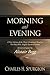 Morning and Evening: A New Edition of the Classic Devotional Based on The Holy Bible, English Standard Version