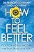 How to Feel Better: Practic...
