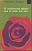 SI HUBIERAMOS SABIDO QUE EL AMOR ERA ESO. by Francisco Umbral