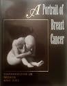 A Portrait of Breast Cancer: Expressions in Words and Art A Portrait of Breast Cancer: Expressions in Words and Art