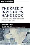 The Credit Investor's Handbook: Leveraged Loans, High Yield Bonds, and Distressed Debt (Wiley Finance)