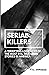 Serial Killers: A Terrifyin...