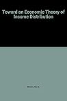Toward an Economic Theory of Income Distribution